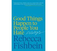 Rebecca Fishbein Good Things Happen to People You Hate (Copertina rigida)