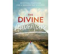 Rebecca Friedla The Divine Adventure - Spiritual Practices for a Mod (Tascabile)