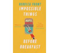 Rebecca Front Impossible Things Before Breakfast (Tascabile)