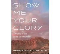 Rebecca G S Idestrom Show Me Your Glory (Tascabile)