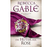 Rebecca Gablé Die Hüter der Rose: Historischer Roman. (Waringham Sag (Tascabile)