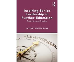 Rebecca Gater Inspiring Senior Leadership in Further Education (Tascabile)
