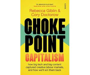 Rebecca Giblin Cory Doctorow Chokepoint Capitalism (Tascabile)