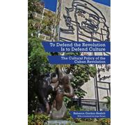 Rebecca Gordon-Nesbitt To Defend the Revolution Is to Defend Culture (Tascabile)