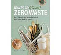Rebecca Grace Andrews How to Go (Almost) Zero Waste (Tascabile)