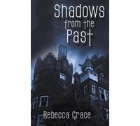 Rebecca Grace Shadows from the Past (Tascabile)