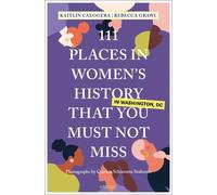 Rebecca Grawl K 111 Places in Women's History in Washington DC That (Tascabile)