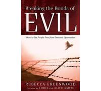Rebecca Greenwoo Breaking the Bonds of Evil - How to Set People Fre (Tascabile)