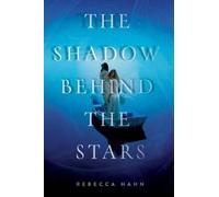 Rebecca Hahn The Shadow Behind the Stars (Copertina rigida)