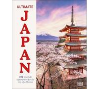 Ultimate Japan: 100 Must-do Experiences for the Trip of a Lifetime