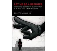 Rebecca Hamlin Let Me Be a Refugee (Tascabile)