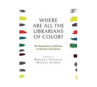Rebecca Hankins Where are all the Librarians of Color? The Experienc (Tascabile)