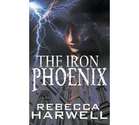 Rebecca Harwell The Iron Phoenix (Tascabile) Storm's Quarry