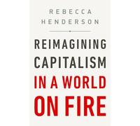 Rebecca Henderson Reimagining Capitalism in a World on Fire (Copertina rigida)