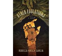 Rebecca Hirsch Garcia Other Evolutions (Tascabile)