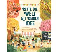 Rebecca Hui Ann Rette die Welt mit deiner Idee: 12 wahre Gesc (Copertina rigida)