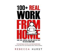 Rebecca Hurst 100+ REAL Work from Home Jobs, Gigs, Careers, and Side (Tascabile)