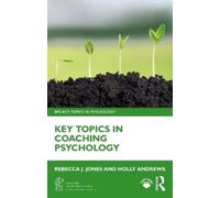 Rebecca J. Jones Holly Andrews Key Topics in Coaching Psychology (Tascabile)