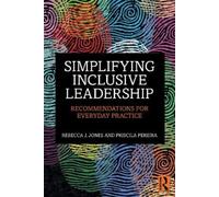 Jones Rebecca J. Simplifying Inclusive Leadership Book NUOVO