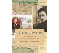 Rebecca J. Scott Jean M. Hébrard Freedom Papers (Tascabile)