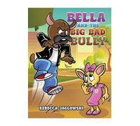 Rebecca Jaglowski Bella and the Big Bad Bully (Tascabile)