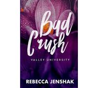 Rebecca Jenshak Bad Crush - Valley University (Tascabile)