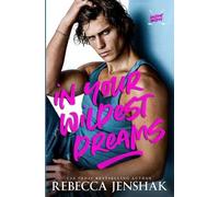 Rebecca Jenshak In Your Wildest Dreams (Tascabile)