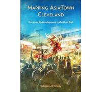 Mapping AsiaTown Cleveland: Race and Redevelopment in the Rust Belt