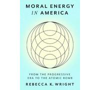 Rebecca K. Wright Moral Energy in America (Copertina rigida) Energy Humanities