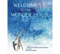 Rebecca Kai Dotlich Georgia Heard Welcome to the Wonder House (Copertina rigida)