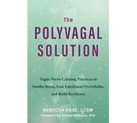 Rebecca Kase The Polyvagal Solution (Tascabile)