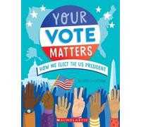 Rebecca Katzman Your Vote Matters: How We Elect the Us President (Tascabile)