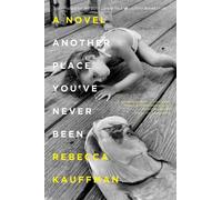 Rebecca Kauffman Another Place You've Never Been (Tascabile)