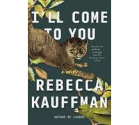 Rebecca Kauffman I'll Come to You (Tascabile)