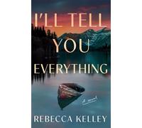 Rebecca Kelley I'll Tell You Everything (Tascabile)