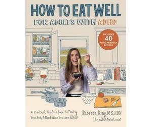 Rebecca King How to Eat Well for Adults with ADHD (Tascabile)