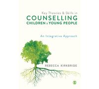 Key Theories and Skills in Counselling Children and Young People: An