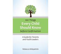 Rebecca Kirkpatr 100 Things Every Child Should Know Before Confirmat (Tascabile)