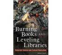 Rebecca Knuth Burning Books and Leveling Libraries (Copertina rigida)