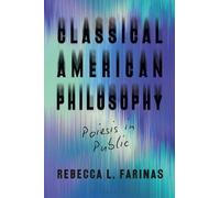 Rebecca L. Farinas Classical American Philosophy (Tascabile)