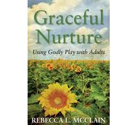 Rebecca L. McClain Graceful Nurture (Tascabile)