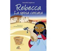 Rebecca. La sposa cercata. Ediz. illustrata