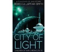 Rebecca Laffar-Smith City of Light (Tascabile) Children of Nar Chronicles