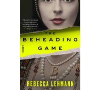 Rebecca Lehmann The Beheading Game (Copertina rigida)