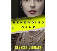 Rebecca Lehmann The Beheading Game (Tascabile)