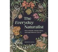 Rebecca Lexa Ricardo Macía Lalinde The Everyday Naturalist (Tascabile)