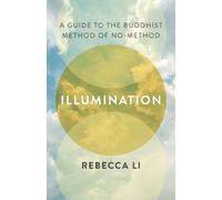 Illumination: A Guide to the Buddhist Method of No-Method
