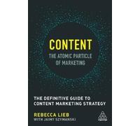 Rebecca Lieb Content - The Atomic Particle of Marketing (Tascabile)