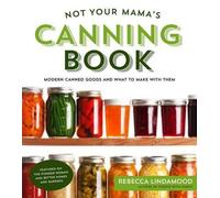 Rebecca Lindamood Not Your Mama's Canning Book (Tascabile)