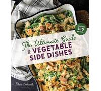 Rebecca Lindamood The Ultimate Guide to Vegetable Side Dishes (Tascabile)
